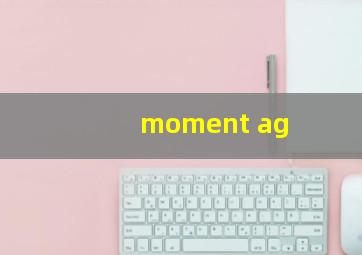 moment ag